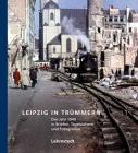 Buchempfehlung: Leipzig in Trümmern - 1945 aus Leipziger Sicht