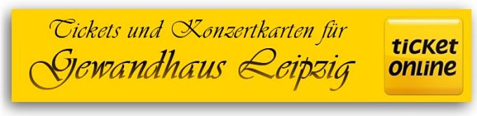 Tickets fr Veranstaltungen und Konzertkarten fr das Gewandhaus Leipzig