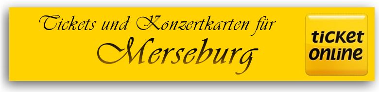 Tickets für Veranstaltungen und Konzertkarten in 06217 Merseburg und Leuna (Sachsen-Anhalt)