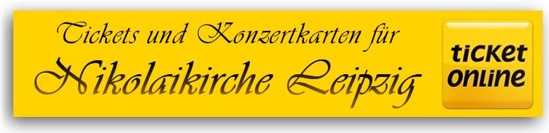 Tickets fr Veranstaltungen und Konzertkarten fr Kirchenkonzerte in der Nikolaikirche Leipzig