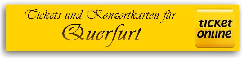 Tickets für Veranstaltungen und Konzertkarten in  04268 Querfurt in Sachsen-Anhalt 