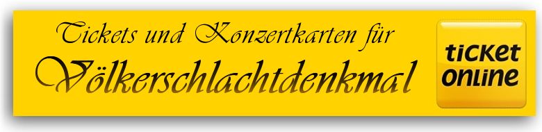 Tickets fr Veranstaltungen und Konzertkarten fr Vlkerschlachtdenkmal Leipzig