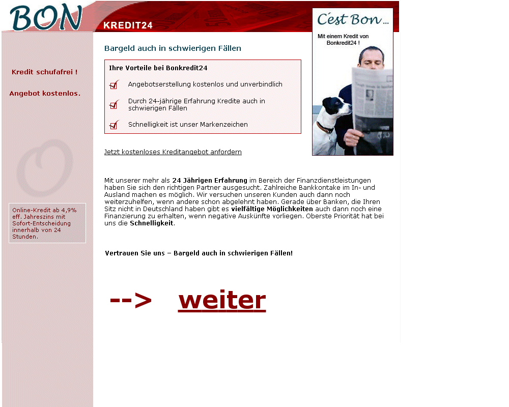 Schufafreier Kredit Schufafrei Online Kredite sind eine gr�ssere Anschaffung per Kredit, finanzieren ist heutzutage eine vollkommen �bliche Art und Weise. Ist es nun einer Person aufgrund eines Schufaeintrags keinen "normalen" Kredit zu beantragen, so gibt es Wege. Es haben sich in den letzten Jahren mehrere Kreditinstitute darauf spezialisiert einen Schufafrei Kredit anzubieten. Nebenstehend f�hren wir ihnen unter anderem einen Kreditanbieter auf, welcher sich auf Schufafrei Kredite Spezialisiert hat. 