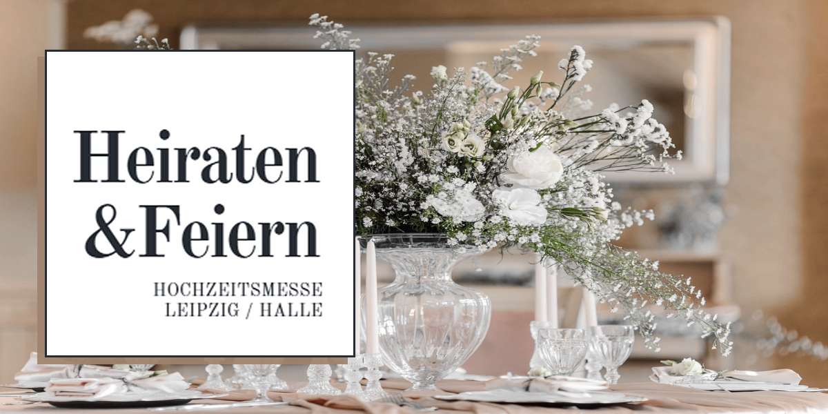 Heiraten & Feiern 2026 - Die Hochzeitsmesse in Leipzig (Sachsen)