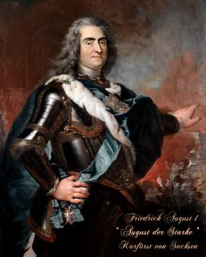Friedrich August I "August der Starke" Kurf�rst von Sachsen 