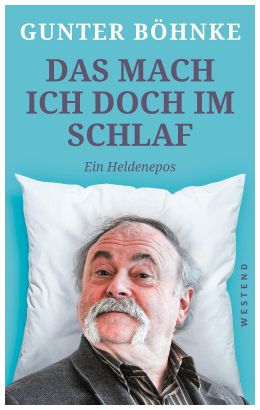 Buchempfehlung Autor Gunter Böhnke: Das mach ich doch im Schlaf: Ein Heldenepos